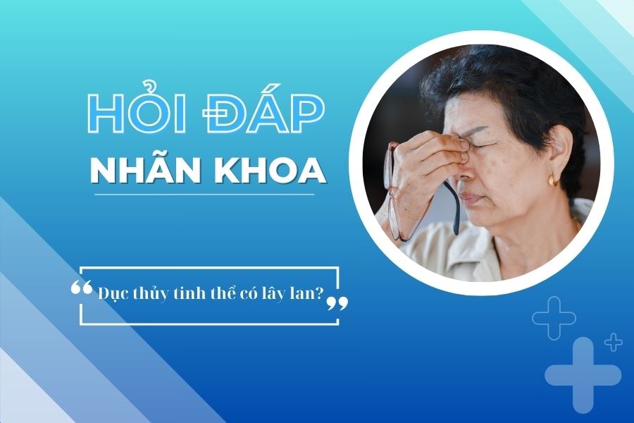 Hỏi đáp nhãn khoa: Đục thủy tinh thể có lây lan từ mắt này sang mắt kia?