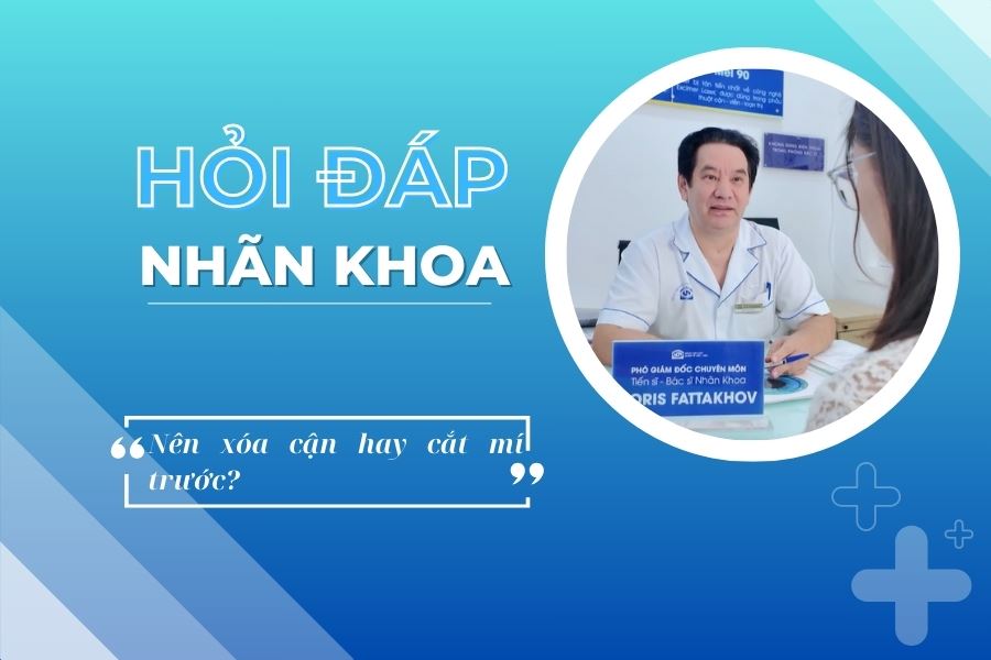 Hỏi đáp nhãn khoa: Nên xóa cận hay cắt mí mắt trước?