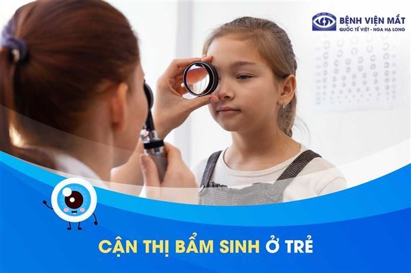 Dấu hiệu nhận biết cận thị bẩm sinh ở trẻ