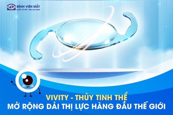 Thủy tinh thể VIVITY - lựa chọn hàng đầu của bệnh nhân đục thủy tinh thể