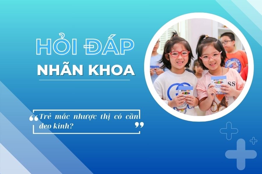 Hỏi đáp nhãn khoa: Trẻ em bị nhược thị có nên đeo kính không?