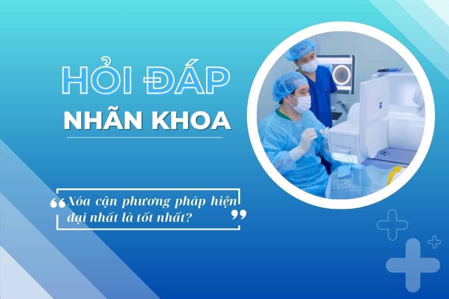 Hỏi đáp nhãn khoa: Xóa cận Smile Pro hiện đại nhất là tốt nhất?