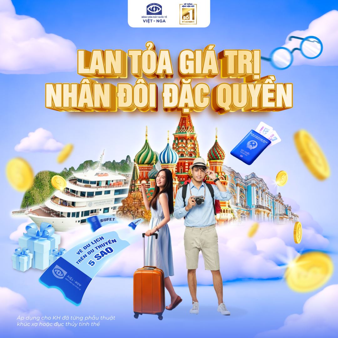 Lan tỏa giá trị – Nhân đôi đặc quyền: Rinh ngay giải thưởng khủng tại Mắt Việt – Nga