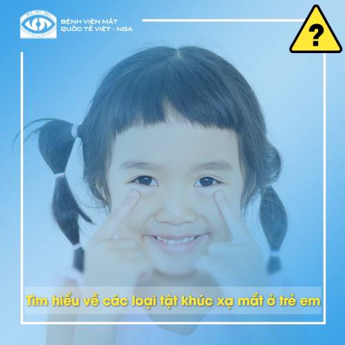 Tìm hiểu về các loại tật khúc xạ mắt ở trẻ em